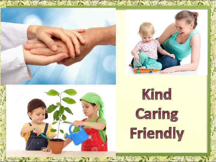Kind Caring Friendly 