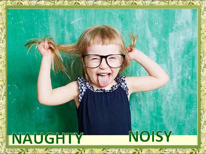 NAUGHTY NOISY 