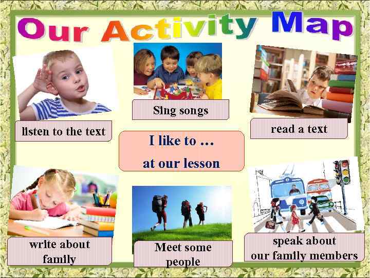 Sing songs listen to the text I like to … read a text at