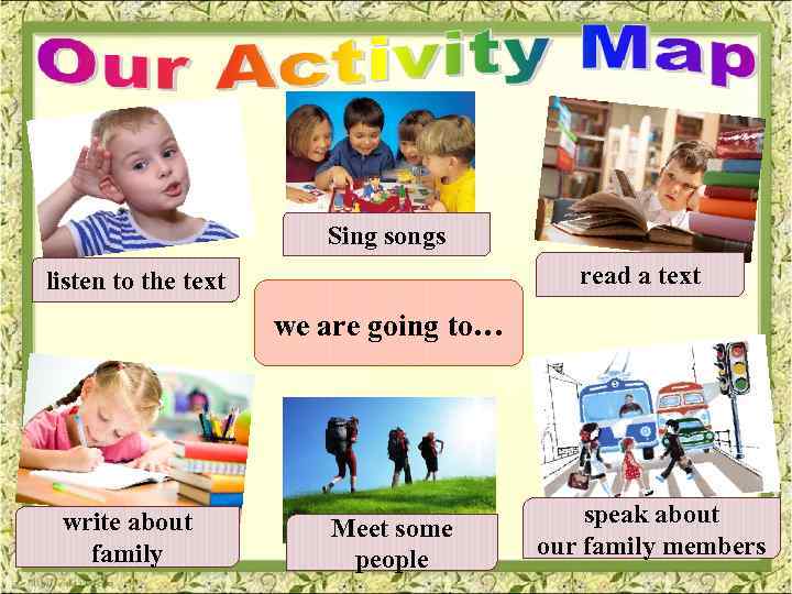 Sing songs read a text listen to the text we are going to… write