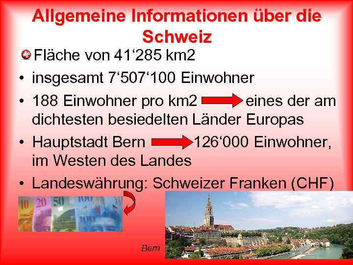Allgemeine Informationen über die Schweiz • • Fläche von 41‘ 285 km 2 insgesamt