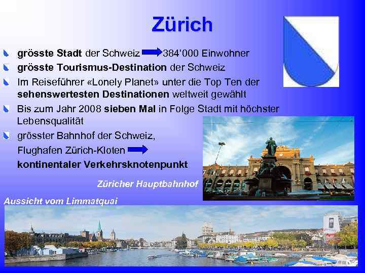 Zürich grösste Stadt der Schweiz 384‘ 000 Einwohner grösste Tourismus-Destination der Schweiz Im Reiseführer