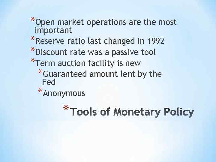 *Open market operations are the most important *Reserve ratio last changed in 1992 *Discount