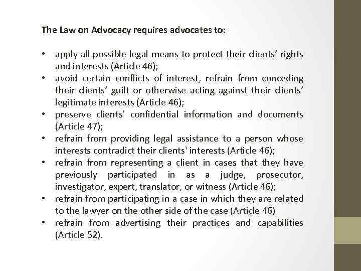 The Law on Advocacy requires advocates to: • apply all possible legal means to