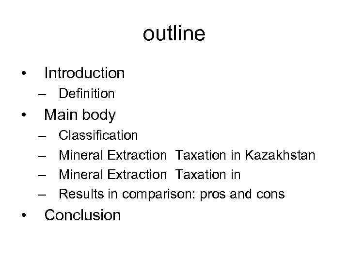 outline • Introduction – Definition • Main body – – • Classification Mineral Extraction