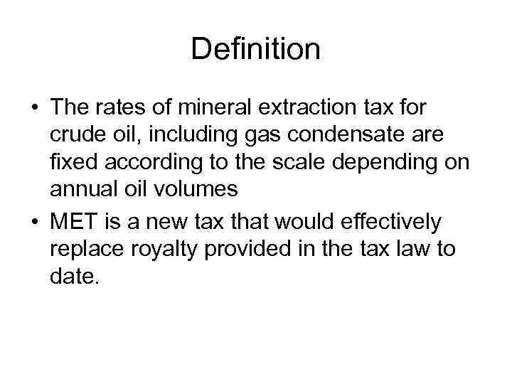 Definition • The rates of mineral extraction tax for crude oil, including gas condensate