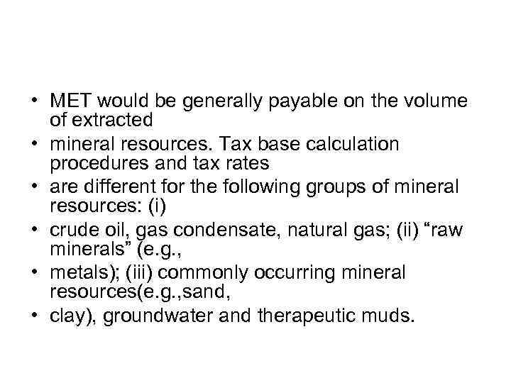  • MET would be generally payable on the volume of extracted • mineral