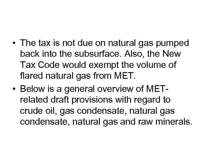  • The tax is not due on natural gas pumped back into the