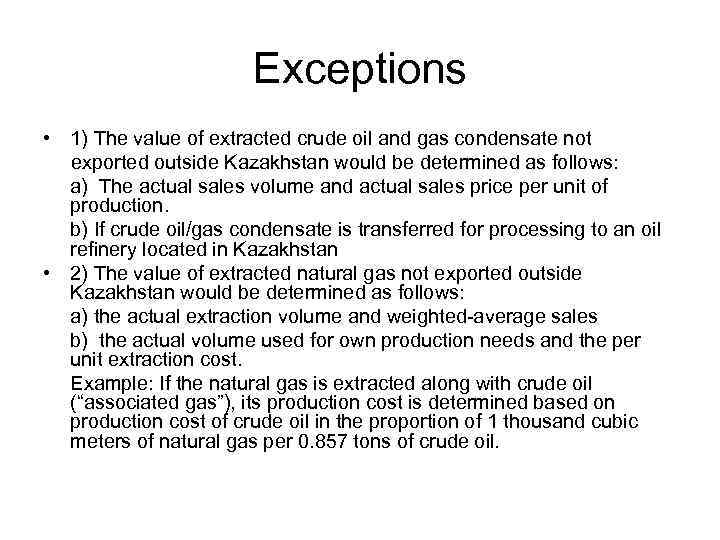 Exceptions • 1) The value of extracted crude oil and gas condensate not exported