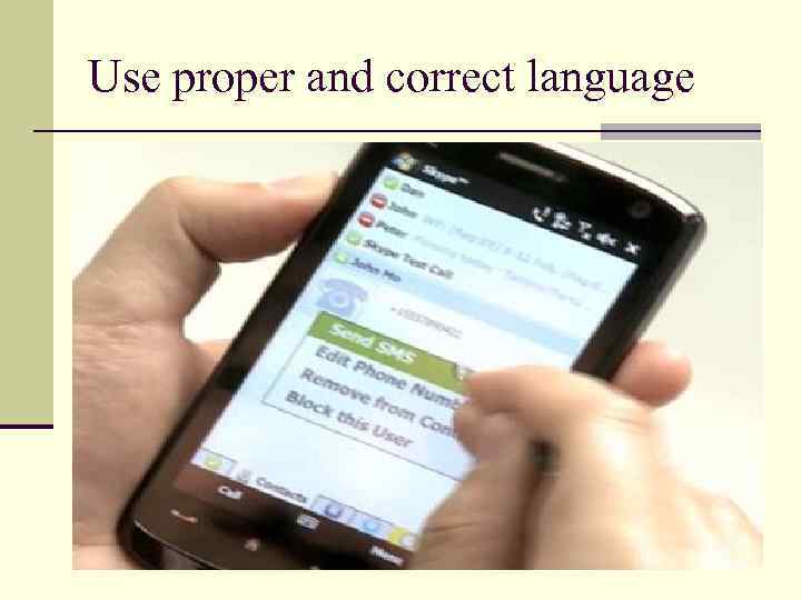 Use proper and correct language 