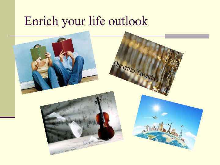 Enrich your life outlook 