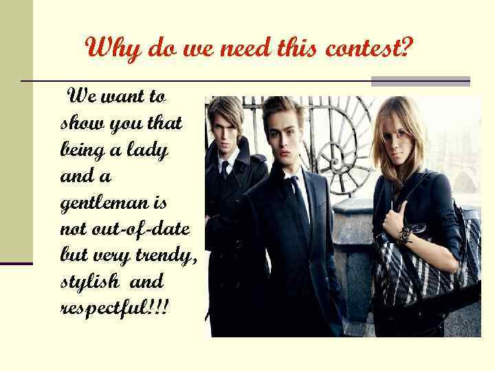 Why do we need this contest? We want to show you that being a