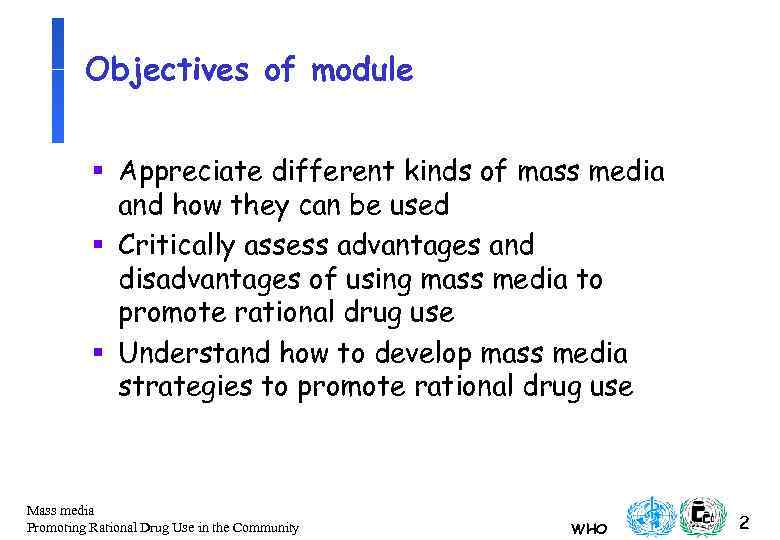 Objectives of module § Appreciate different kinds of mass media and how they can