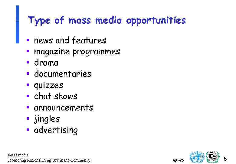 Type of mass media opportunities § § § § § news and features magazine