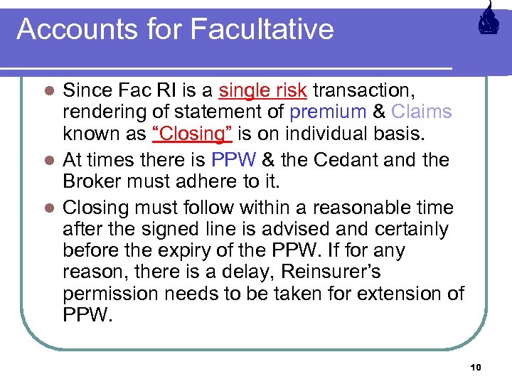 Accounts for Facultative Since Fac RI is a single risk transaction, rendering of statement