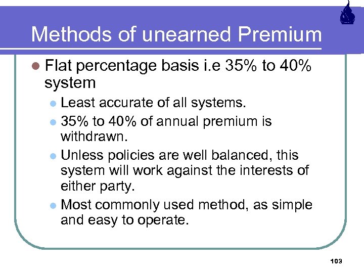 Methods of unearned Premium l Flat percentage basis i. e 35% to 40% system