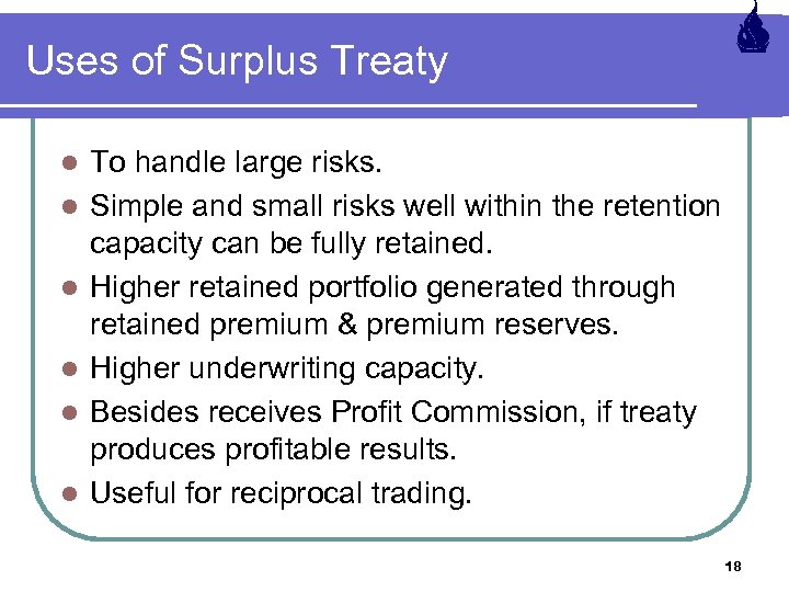 Uses of Surplus Treaty l l l To handle large risks. Simple and small