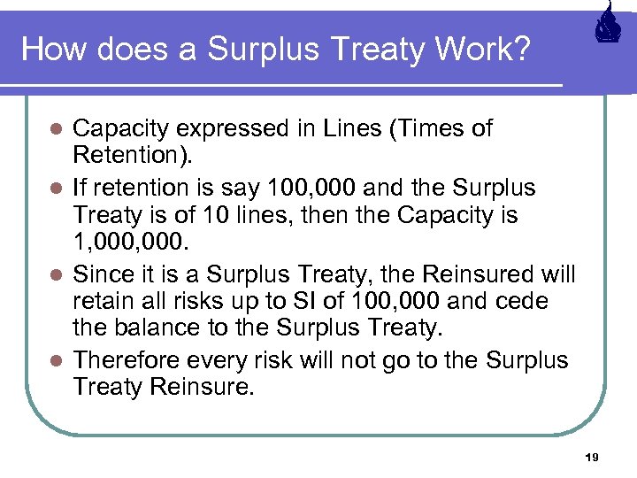 How does a Surplus Treaty Work? Capacity expressed in Lines (Times of Retention). l