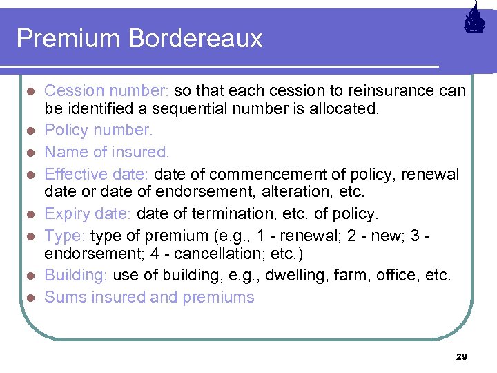 Premium Bordereaux l l l l Cession number: so that each cession to reinsurance