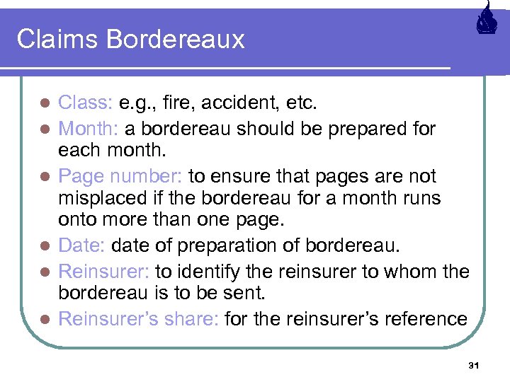 Claims Bordereaux l l l Class: e. g. , fire, accident, etc. Month: a