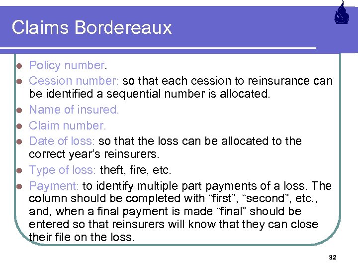 Claims Bordereaux l l l l Policy number. Cession number: so that each cession