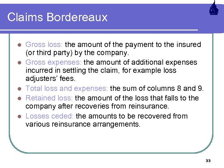 Claims Bordereaux l l l Gross loss: the amount of the payment to the