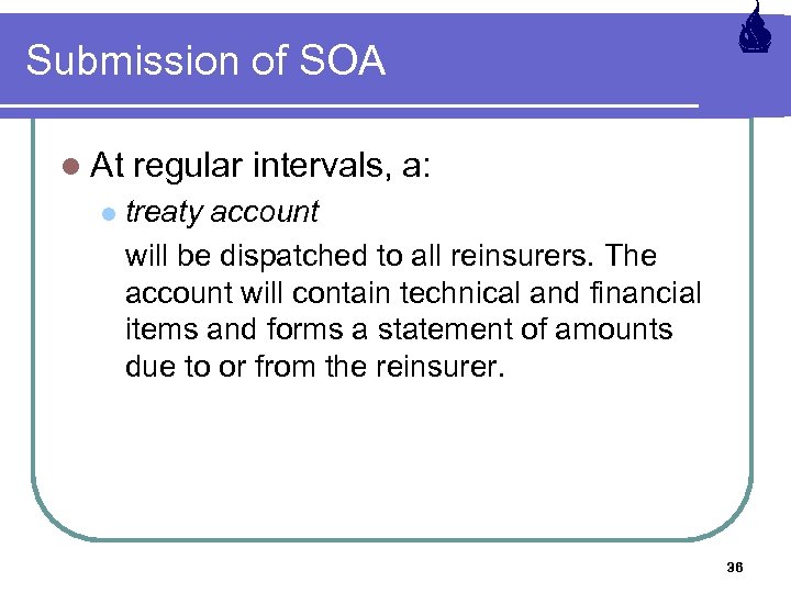 Submission of SOA l At regular intervals, a: treaty account will be dispatched to