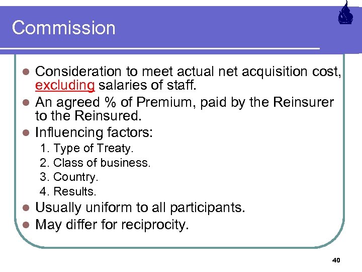 Commission Consideration to meet actual net acquisition cost, excluding salaries of staff. l An