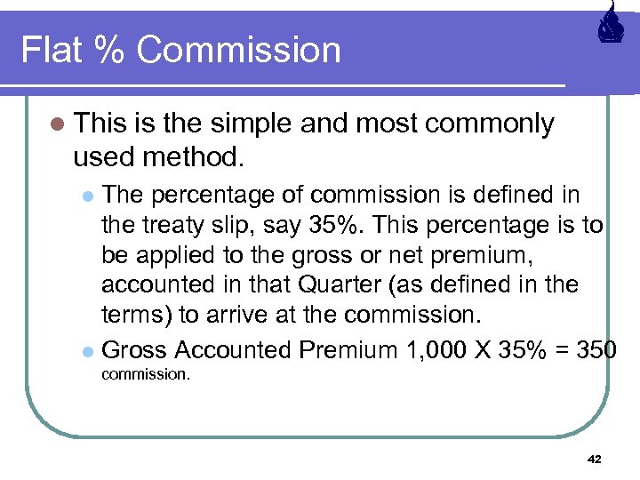 Flat % Commission l This is the simple and most commonly used method. The