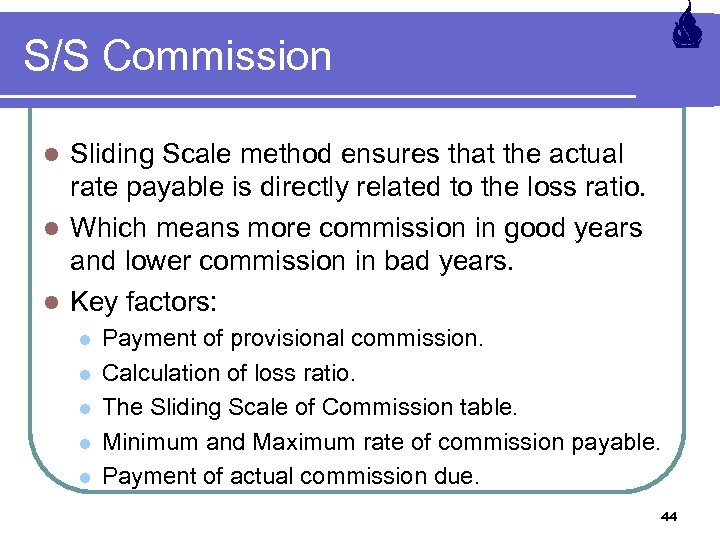 S/S Commission Sliding Scale method ensures that the actual rate payable is directly related