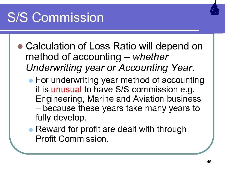 S/S Commission l Calculation of Loss Ratio will depend on method of accounting –