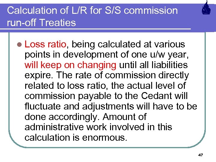 Calculation of L/R for S/S commission run-off Treaties l Loss ratio, being calculated at