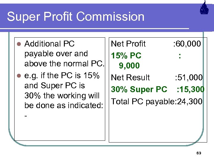 Super Profit Commission Additional PC payable over and above the normal PC. l e.