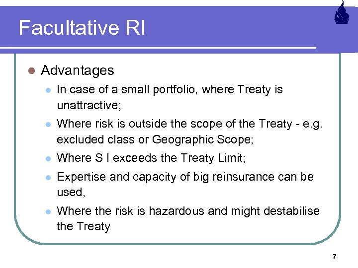 Facultative RI l Advantages l In case of a small portfolio, where Treaty is