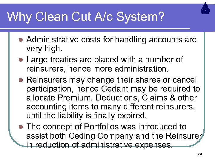 Why Clean Cut A/c System? Administrative costs for handling accounts are very high. l