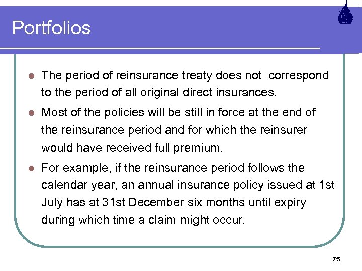 Portfolios l The period of reinsurance treaty does not correspond to the period of