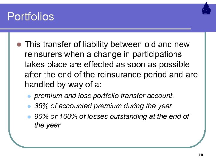 Portfolios l This transfer of liability between old and new reinsurers when a change