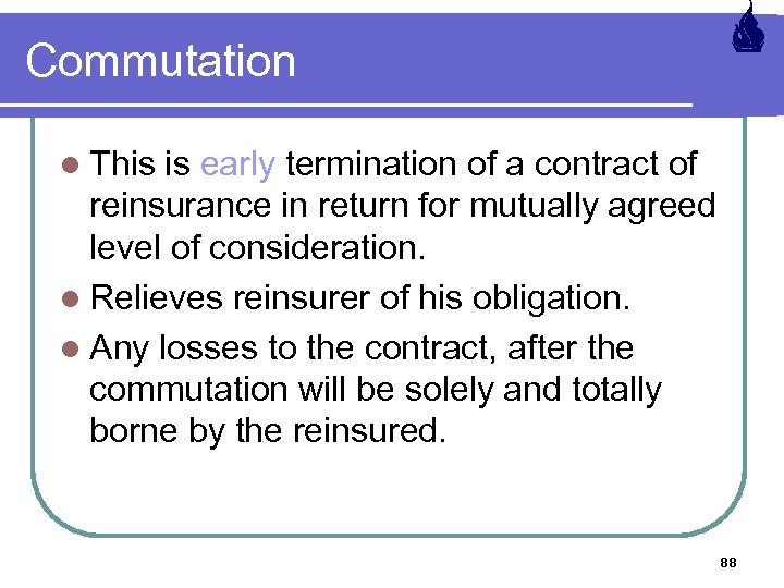 Commutation l This is early termination of a contract of reinsurance in return for