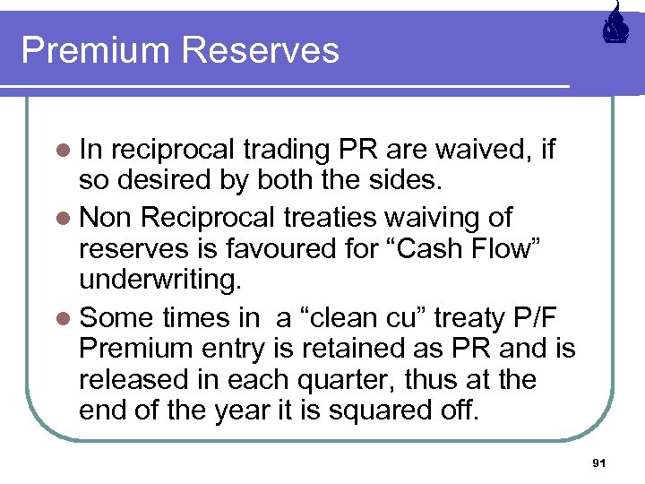 Premium Reserves l In reciprocal trading PR are waived, if so desired by both