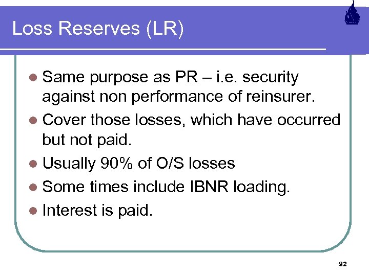 Loss Reserves (LR) l Same purpose as PR – i. e. security against non