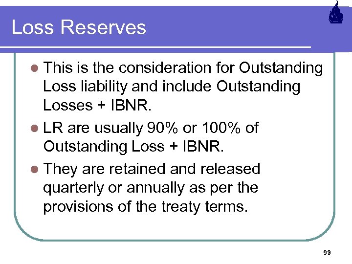 Loss Reserves l This is the consideration for Outstanding Loss liability and include Outstanding