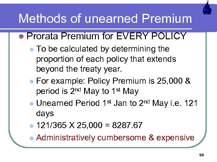 Methods of unearned Premium l Prorata Premium for EVERY POLICY To be calculated by