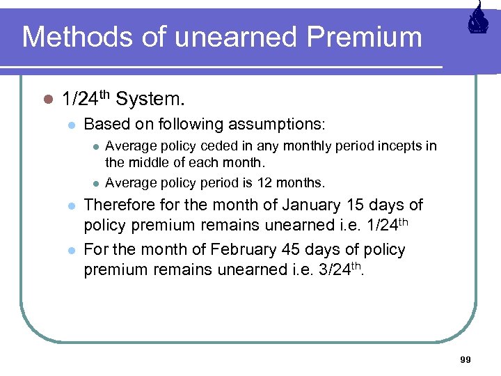 Methods of unearned Premium l 1/24 th System. l Based on following assumptions: l