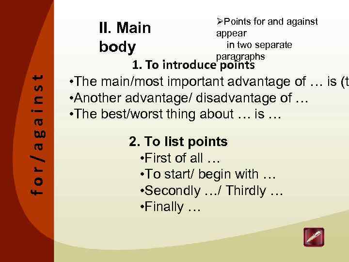 for/against II. Main body ØPoints for and against appear in two separate paragraphs 1.