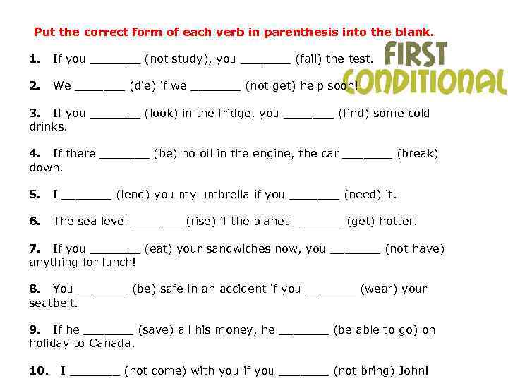 Put the correct form of each verb in parenthesis into the blank. 1. If