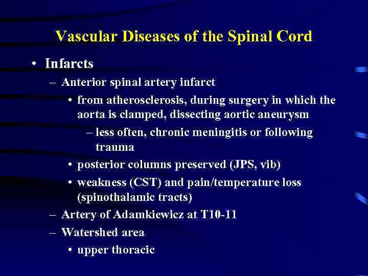 Vascular Diseases of the Spinal Cord • Infarcts – Anterior spinal artery infarct •
