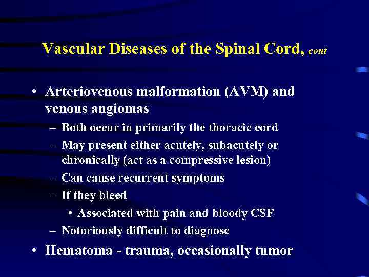 Vascular Diseases of the Spinal Cord, cont • Arteriovenous malformation (AVM) and venous angiomas