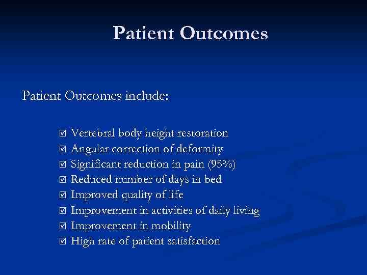 Patient Outcomes include: þ þ þ þ Vertebral body height restoration Angular correction of