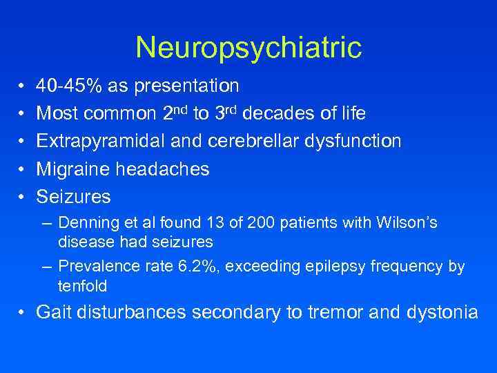 Neuropsychiatric • • • 40 -45% as presentation Most common 2 nd to 3