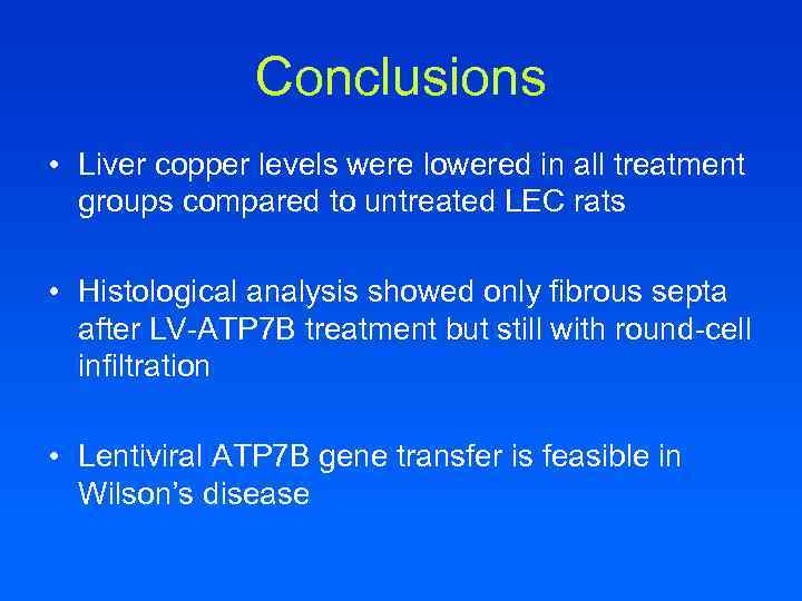 Conclusions • Liver copper levels were lowered in all treatment groups compared to untreated